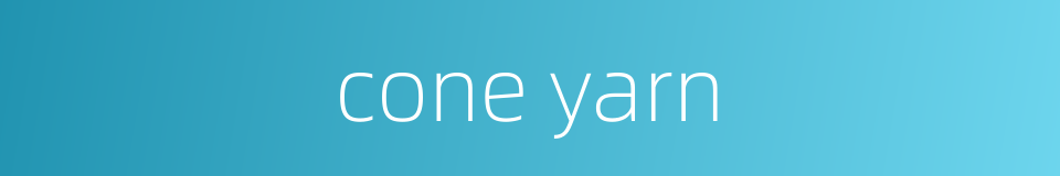 cone yarn的同义词