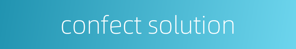 confect solution的同义词
