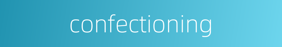confectioning的同义词