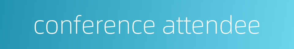 conference attendee的同义词