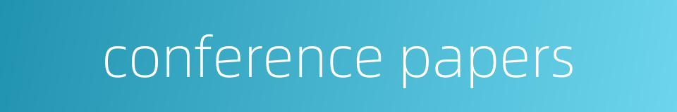conference papers的同义词