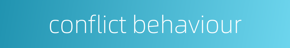 conflict behaviour的同义词