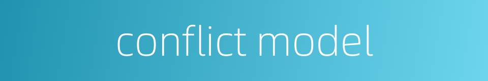 conflict model的同义词