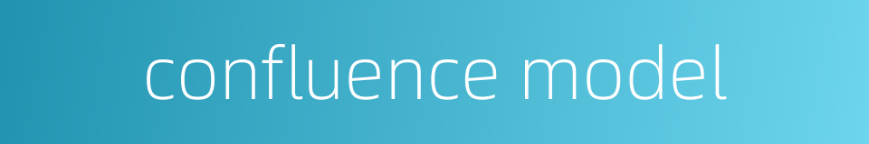 confluence model的同义词