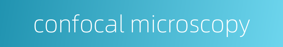 confocal microscopy的同义词