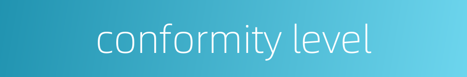 conformity level的同义词