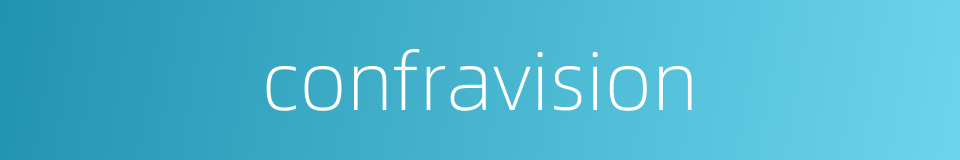 confravision的同义词