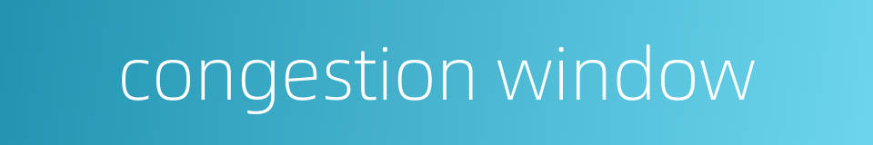congestion window的同义词