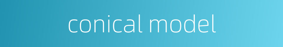 conical model的同义词