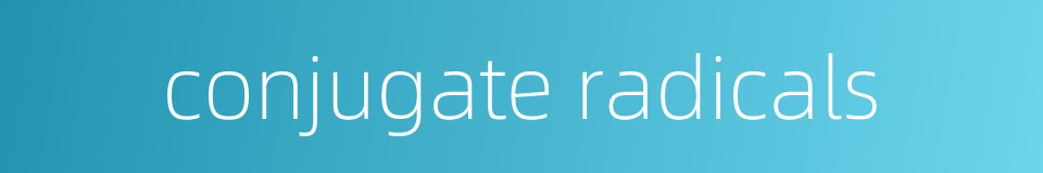 conjugate radicals的同义词