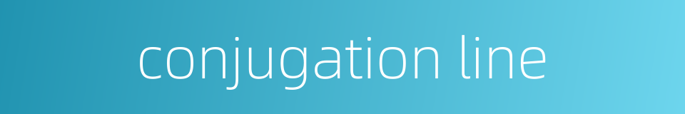 conjugation line的同义词