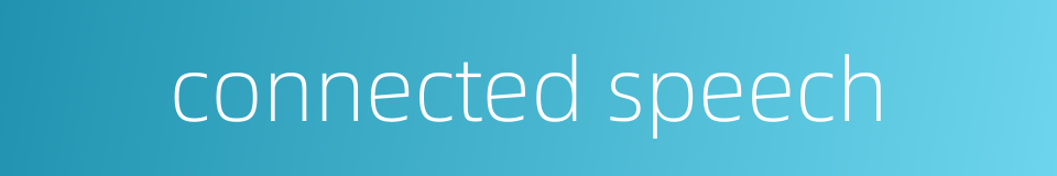 connected speech的同义词