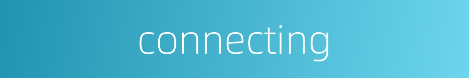 connecting的同义词