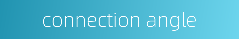 connection angle的同义词