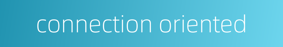 connection oriented的同义词