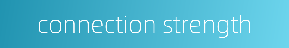 connection strength的同义词