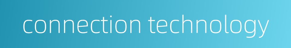 connection technology的同义词