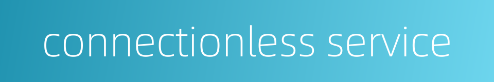 connectionless service的同义词
