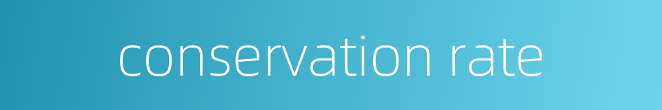 conservation rate的同义词