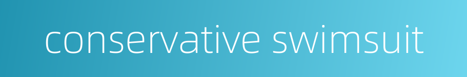 conservative swimsuit的同义词