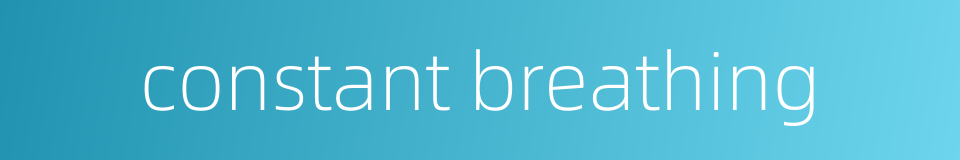 constant breathing的同义词