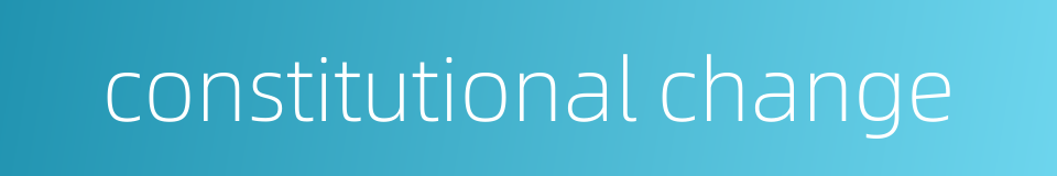 constitutional change的同义词