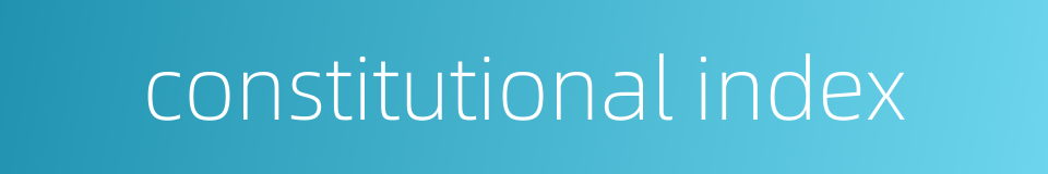constitutional index的同义词