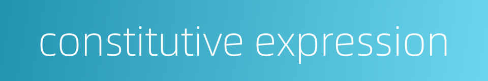 constitutive expression的同义词