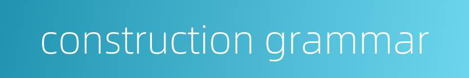 construction grammar的同义词