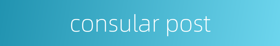 consular post的同义词