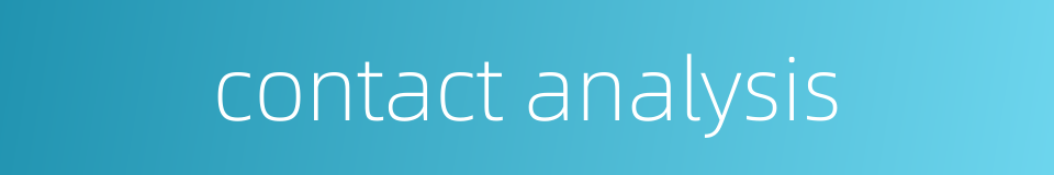 contact analysis的同义词
