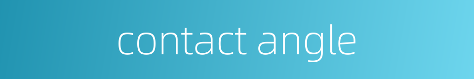 contact angle的同义词