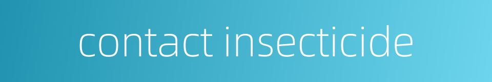 contact insecticide的同义词