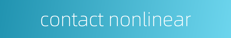 contact nonlinear的同义词
