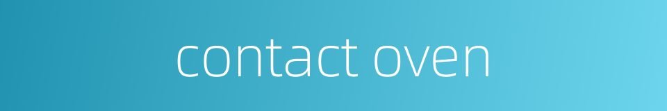 contact oven的同义词