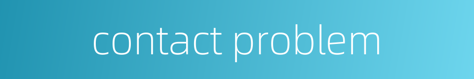 contact problem的同义词
