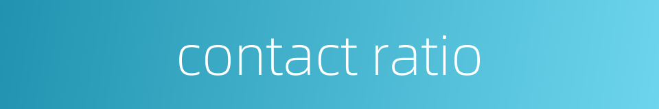 contact ratio的同义词