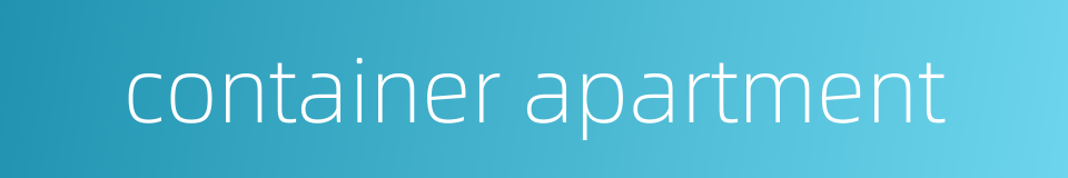 container apartment的同义词