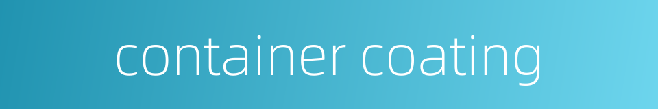 container coating的同义词