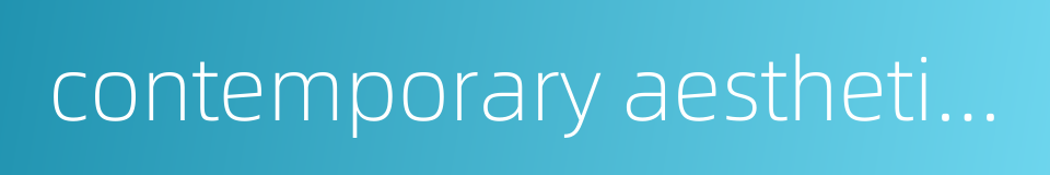 contemporary aesthetics的同义词