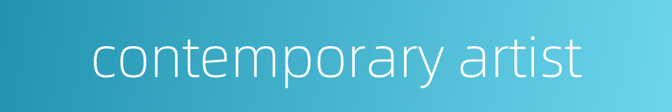 contemporary artist的同义词
