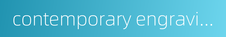 contemporary engraving的同义词