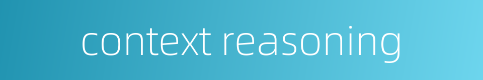context reasoning的同义词