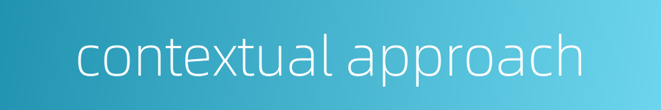 contextual approach的同义词