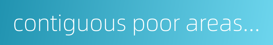 contiguous poor areas as a whole的同义词