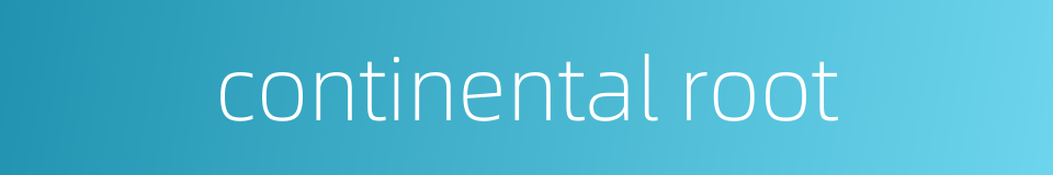 continental root的同义词