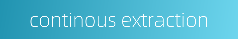 continous extraction的同义词