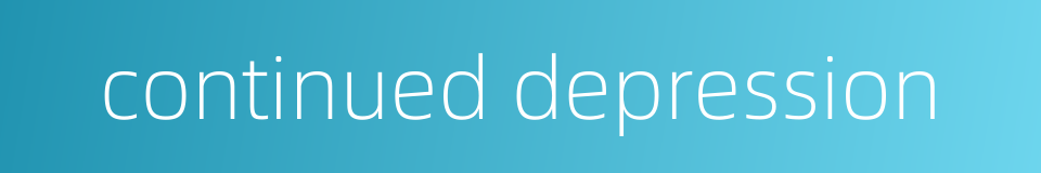 continued depression的同义词