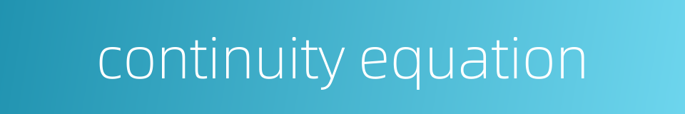 continuity equation的同义词