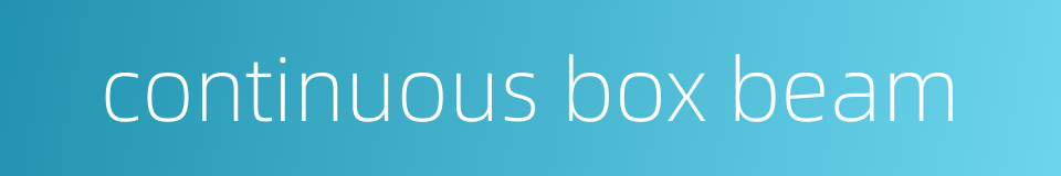 continuous box beam的同义词